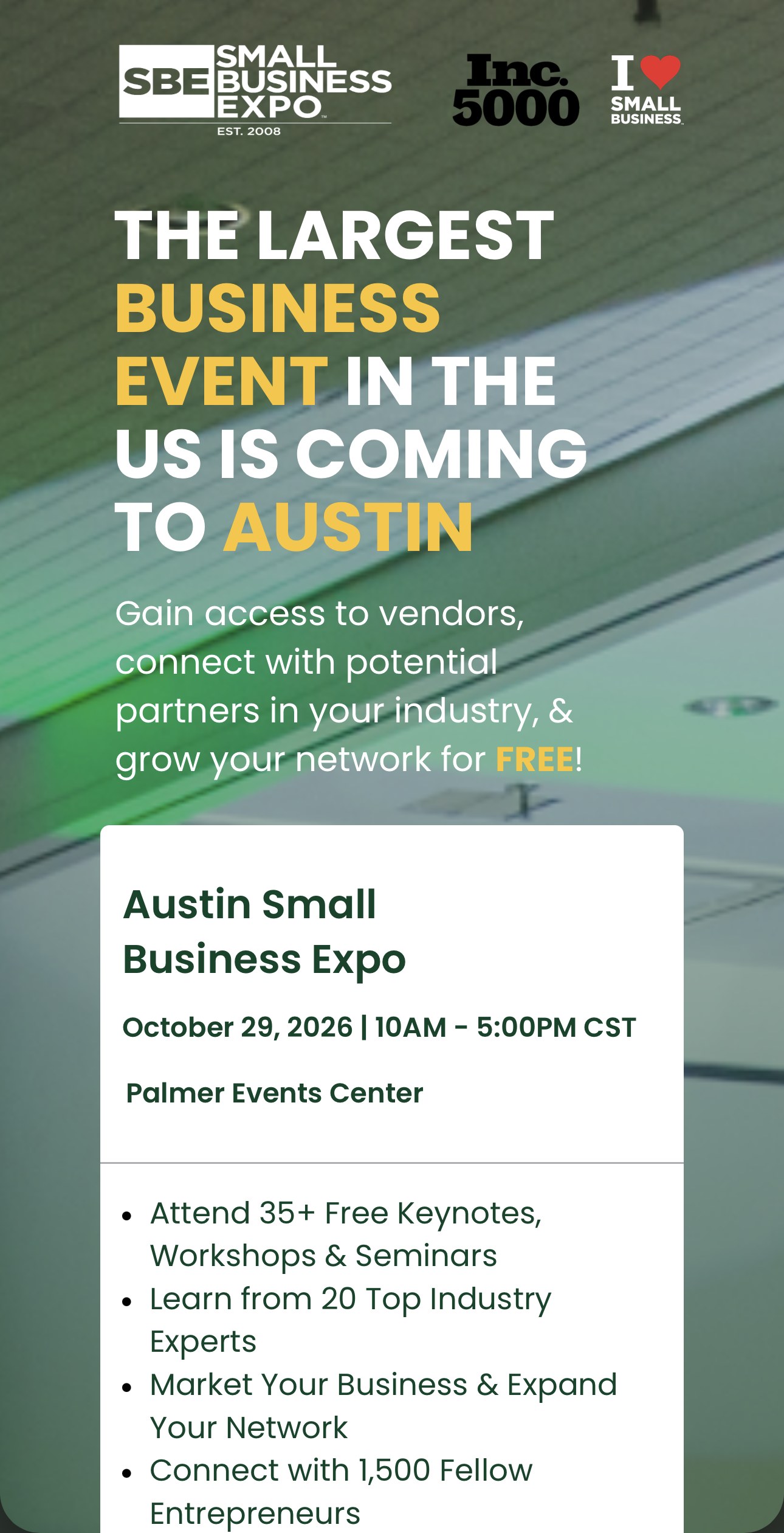 Austin Small Business Expo promotional graphic: The largest business event in the US is coming to Austin. Gain access to vendors, connect with potential partners in your industry, and grow your network for free. October 29, 2026, 10 AM to 5 PM CST, Palmer Events Center. Attend 35+ free keynotes, workshops and seminars; learn from 20 top industry experts; market your business and expand your network; connect with 1,500 fellow entrepreneurs.